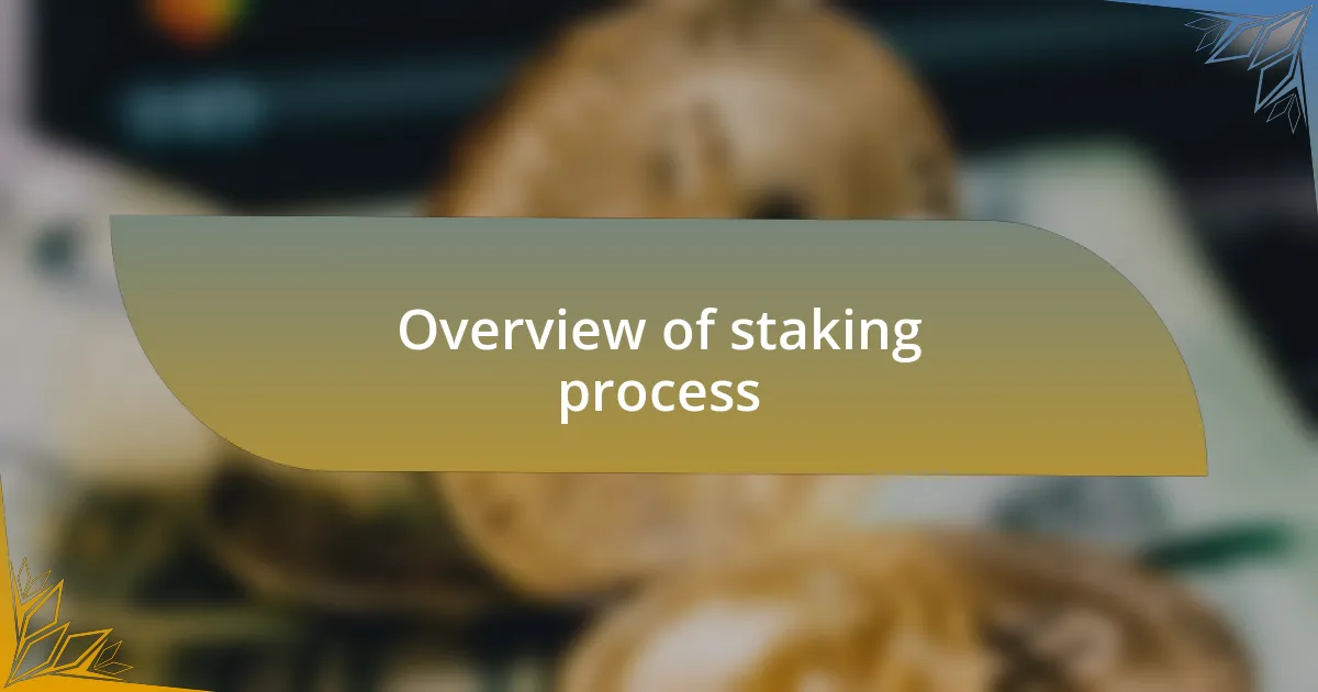 Overview of staking process