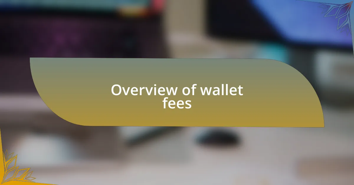Overview of wallet fees