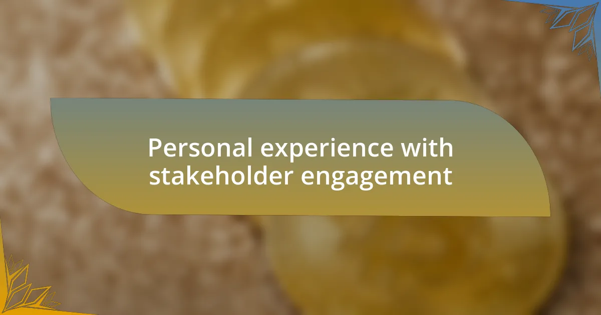 Personal experience with stakeholder engagement