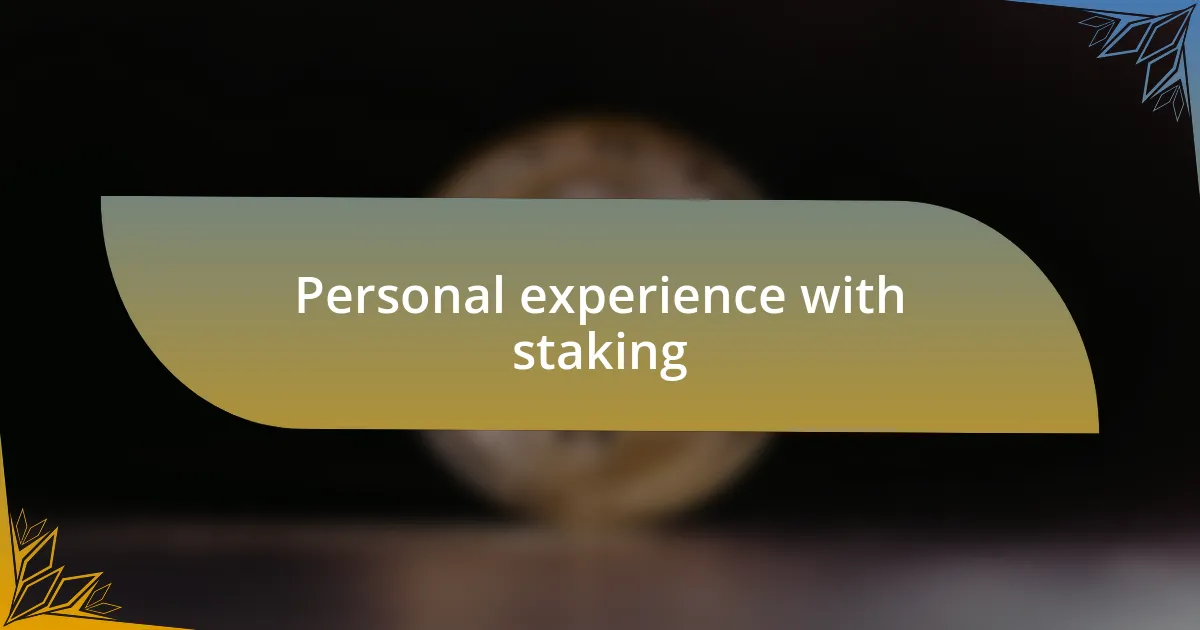 Personal experience with staking