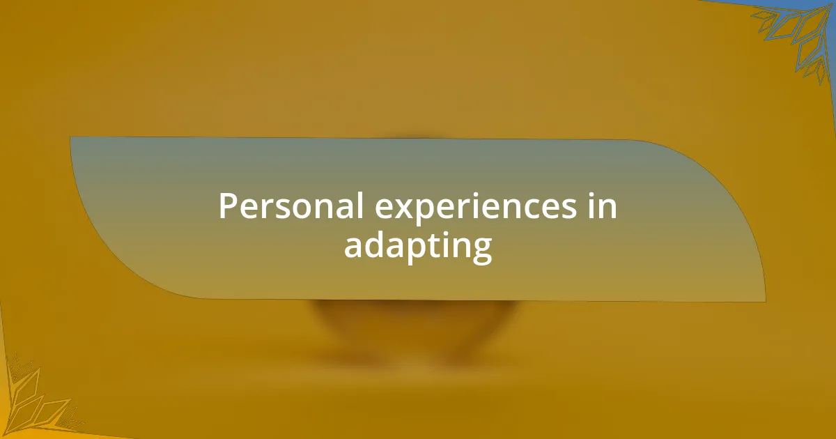 Personal experiences in adapting