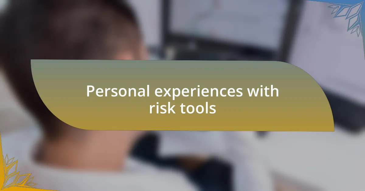 Personal experiences with risk tools