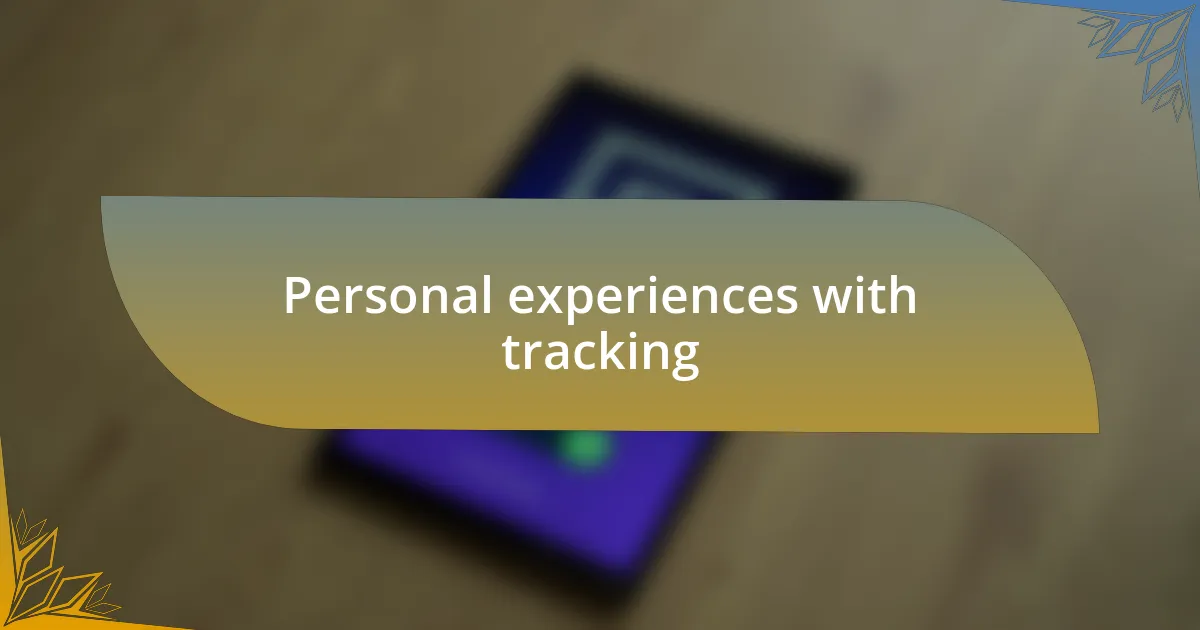 Personal experiences with tracking