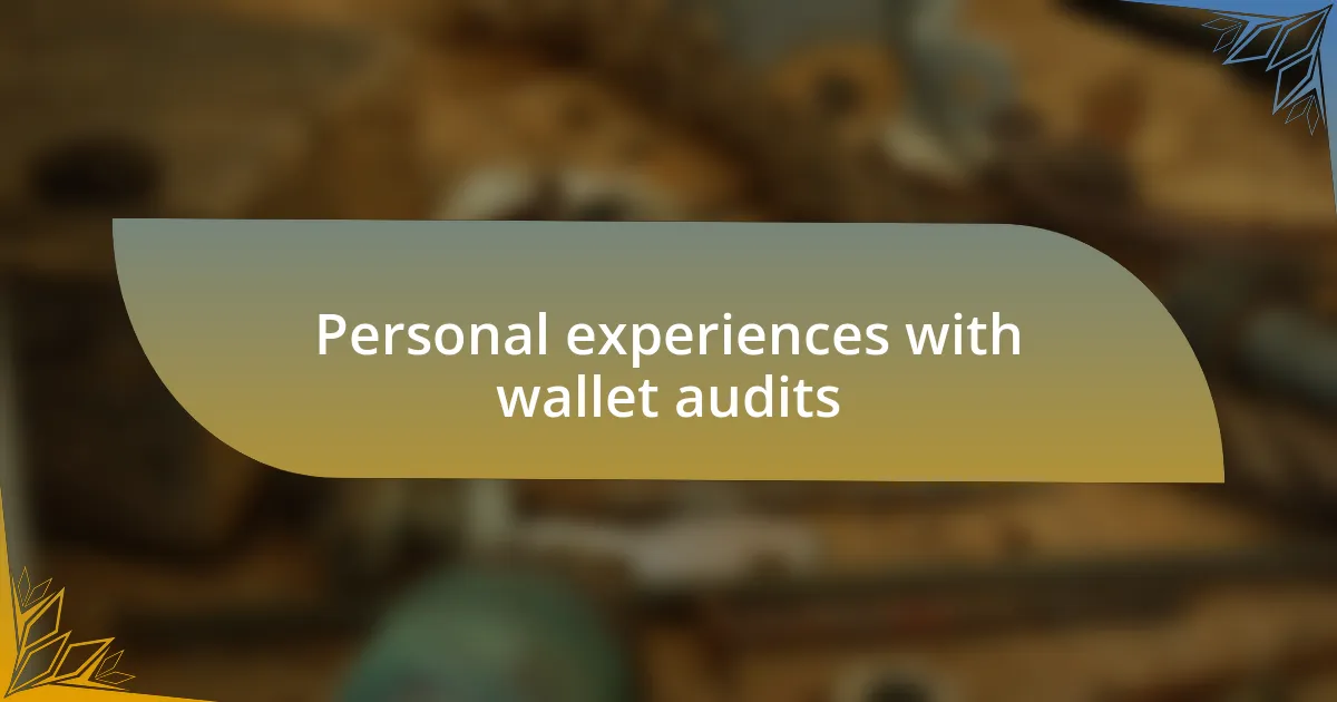 Personal experiences with wallet audits