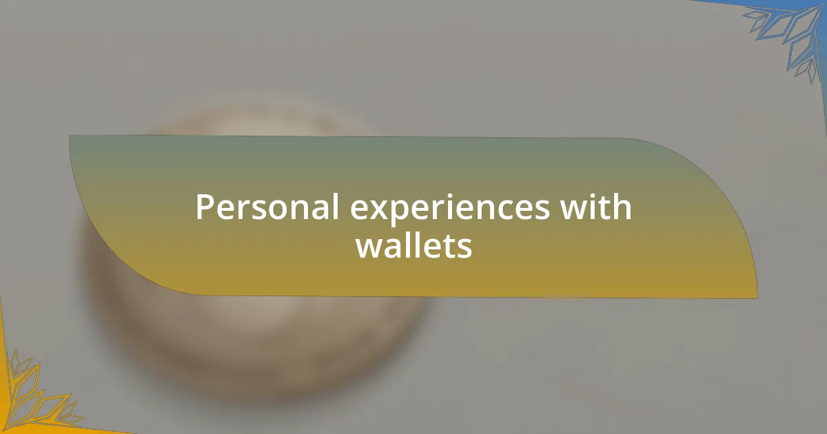 Personal experiences with wallets