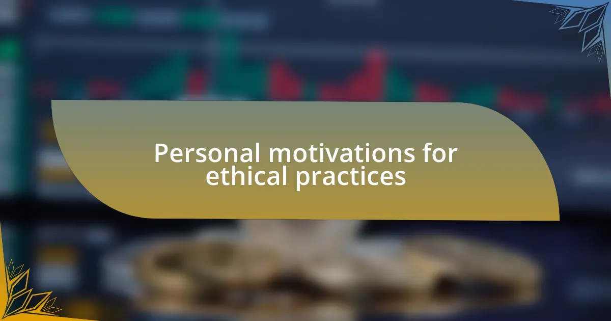 Personal motivations for ethical practices