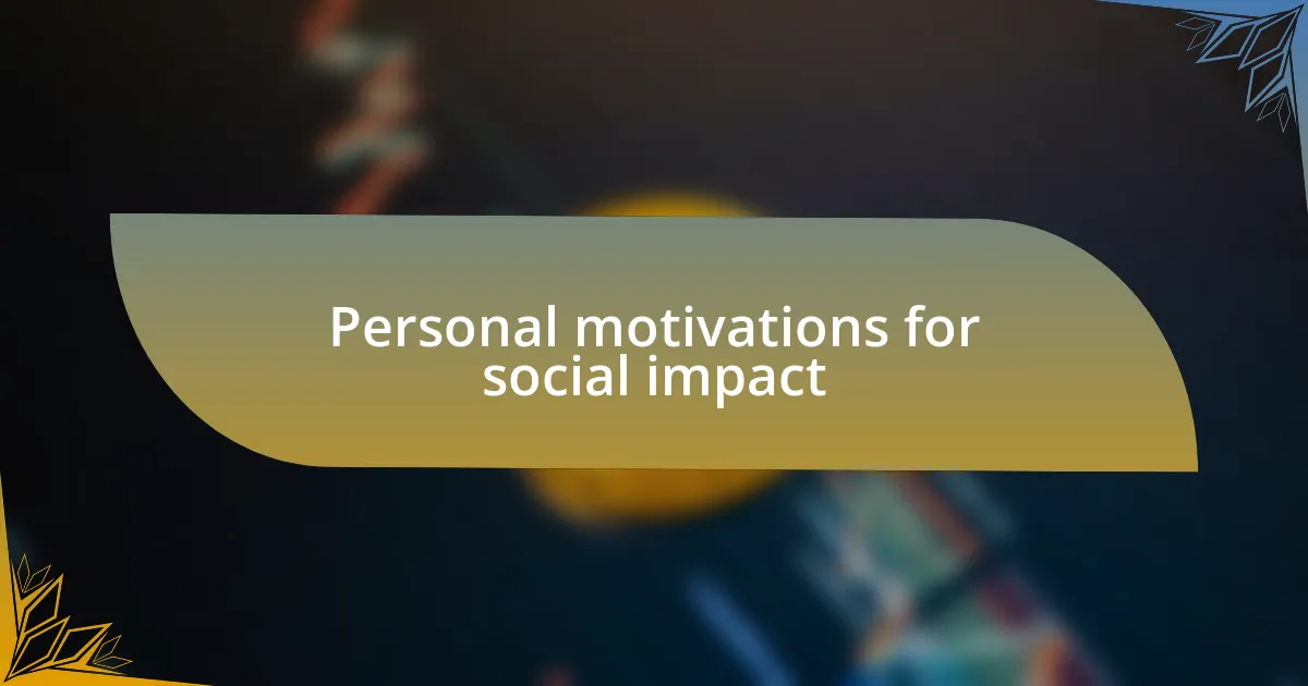 Personal motivations for social impact