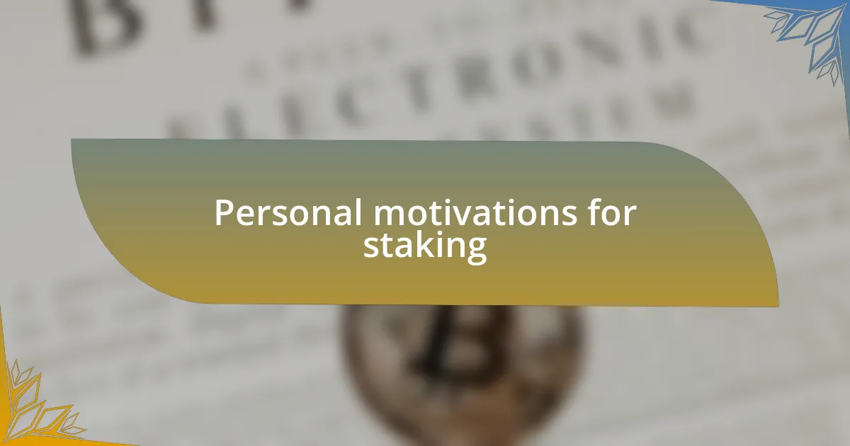 Personal motivations for staking