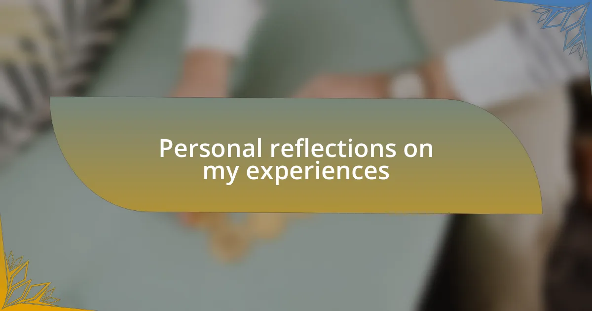 Personal reflections on my experiences