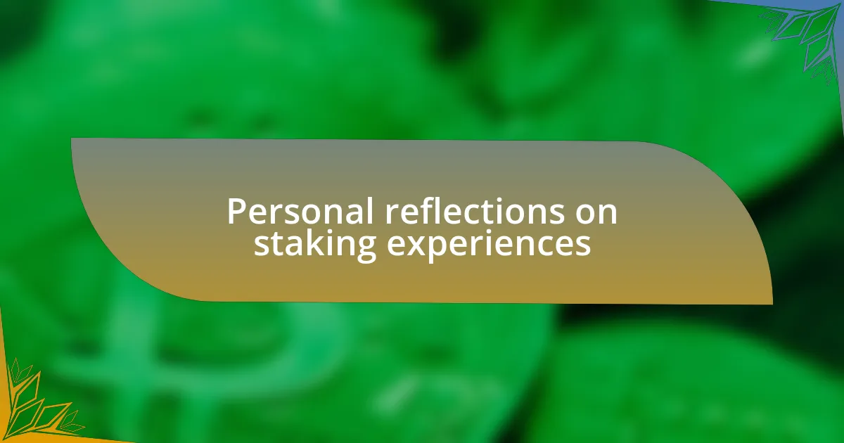 Personal reflections on staking experiences