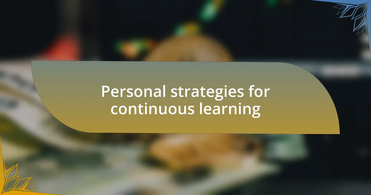 Personal strategies for continuous learning