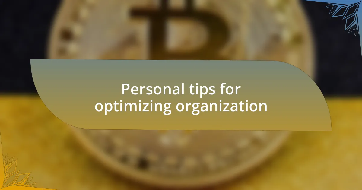 Personal tips for optimizing organization