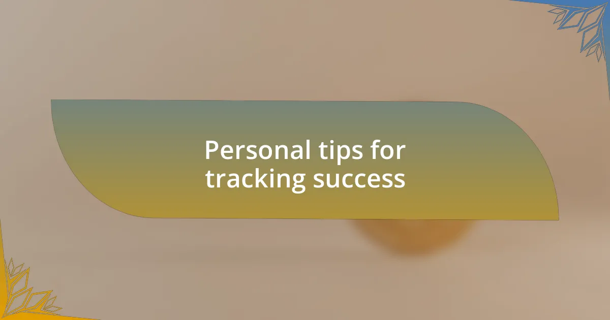 Personal tips for tracking success