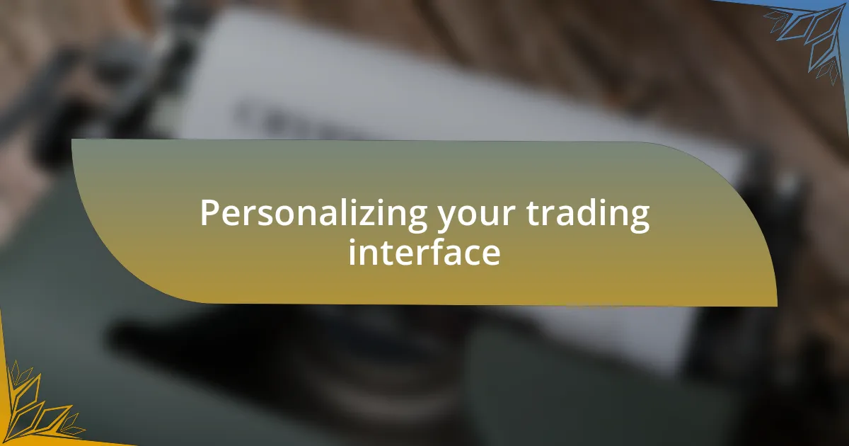 Personalizing your trading interface