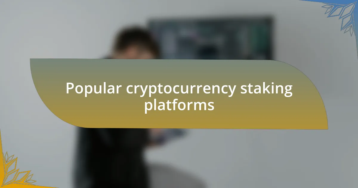Popular cryptocurrency staking platforms