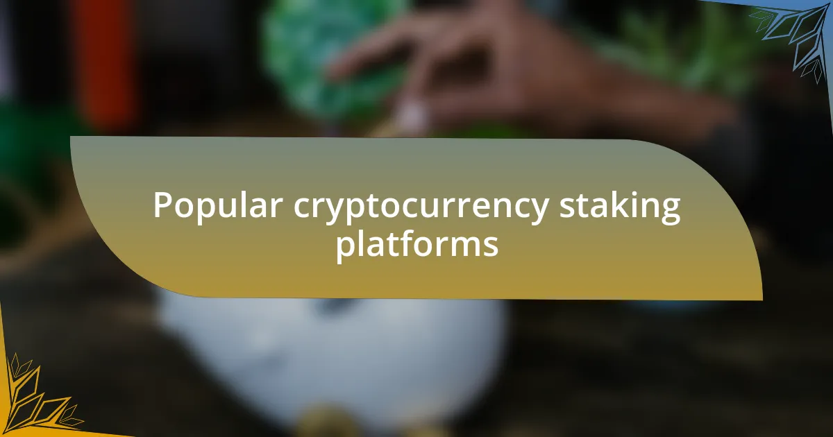 Popular cryptocurrency staking platforms