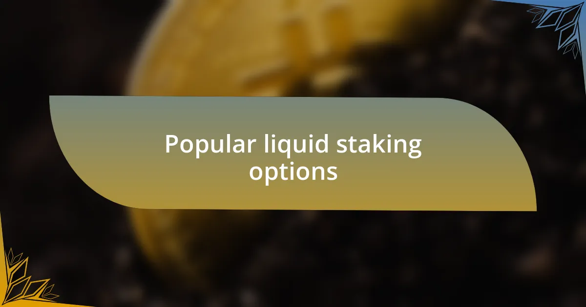 Popular liquid staking options