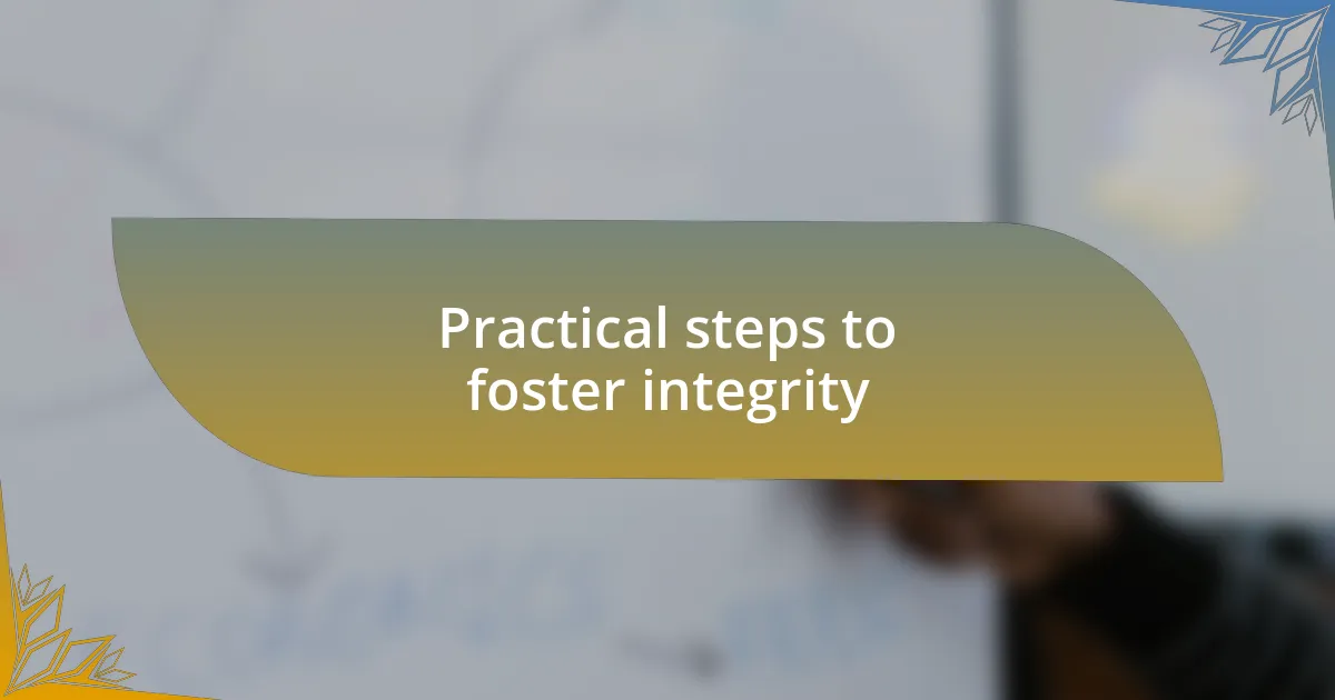Practical steps to foster integrity