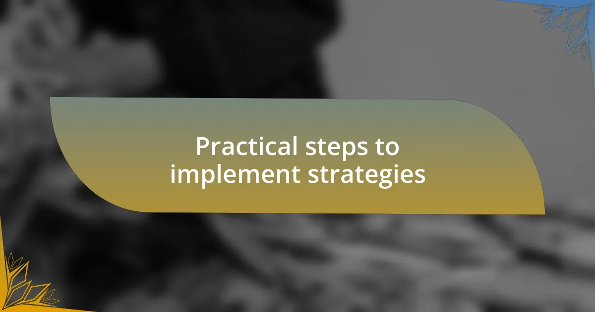 Practical steps to implement strategies