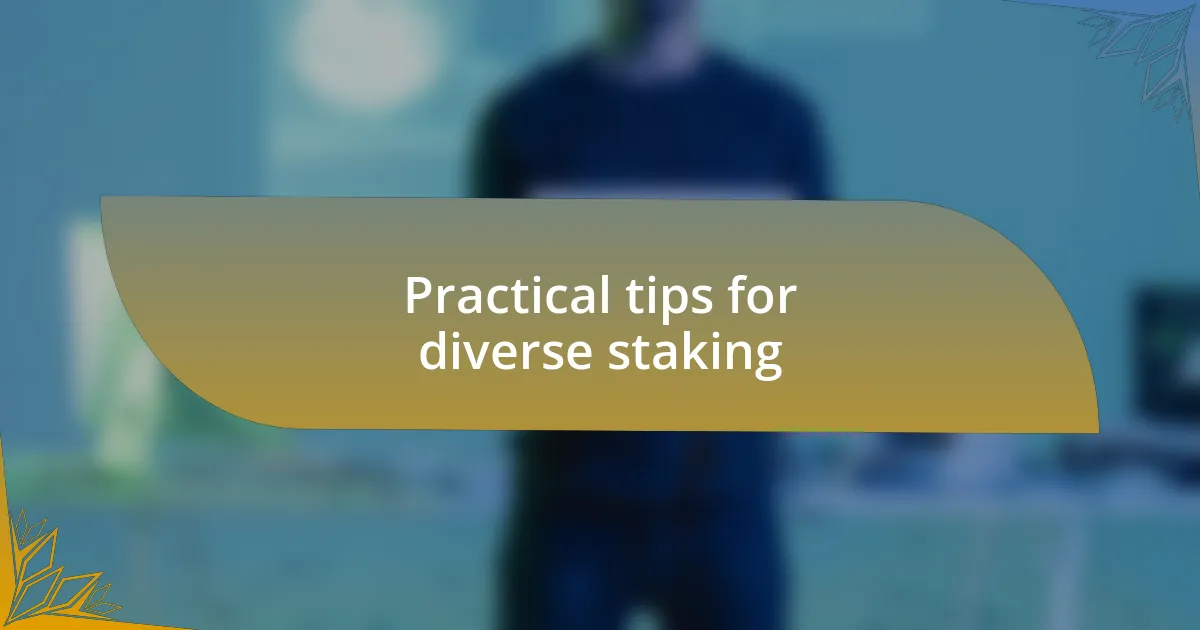 Practical tips for diverse staking