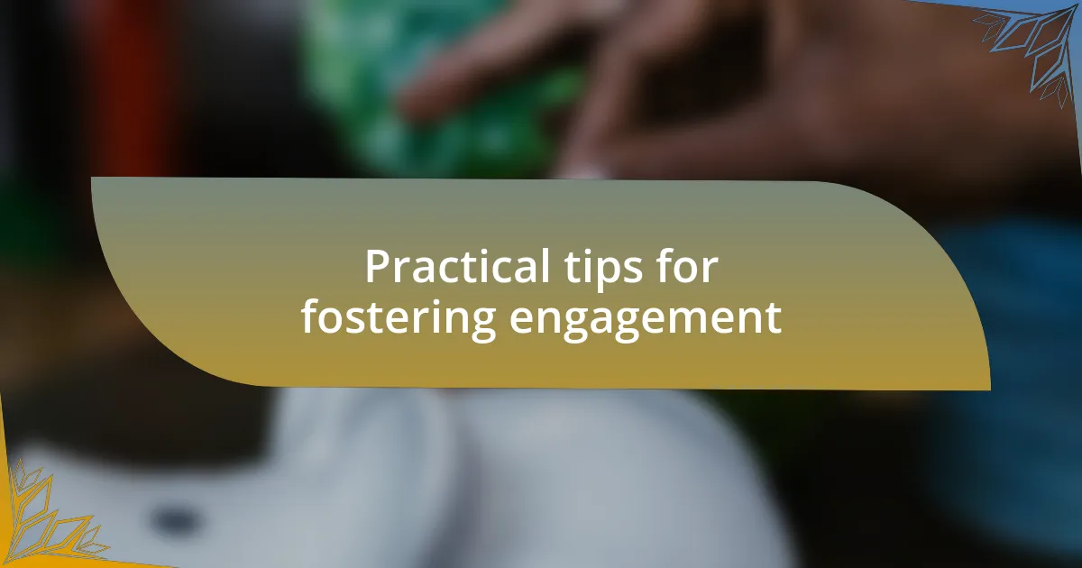 Practical tips for fostering engagement