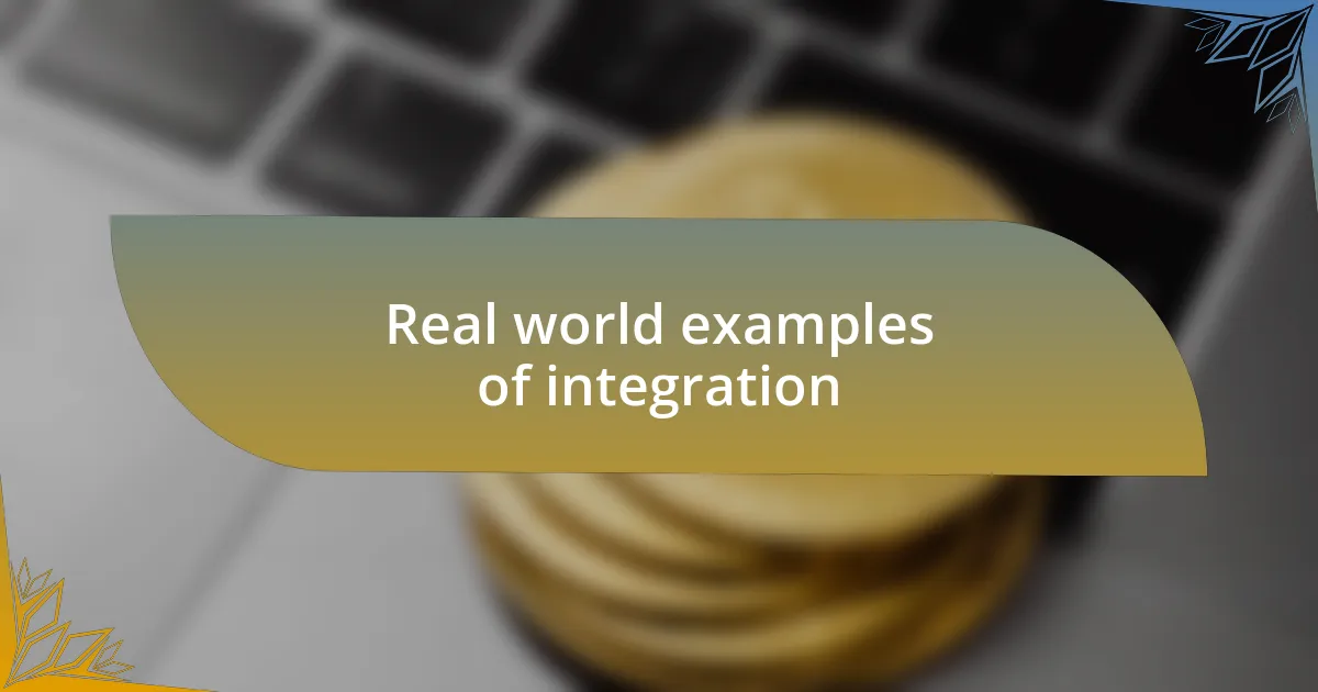 Real world examples of integration
