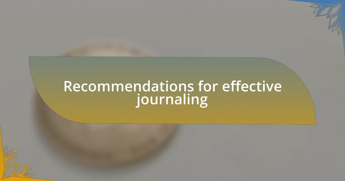 Recommendations for effective journaling