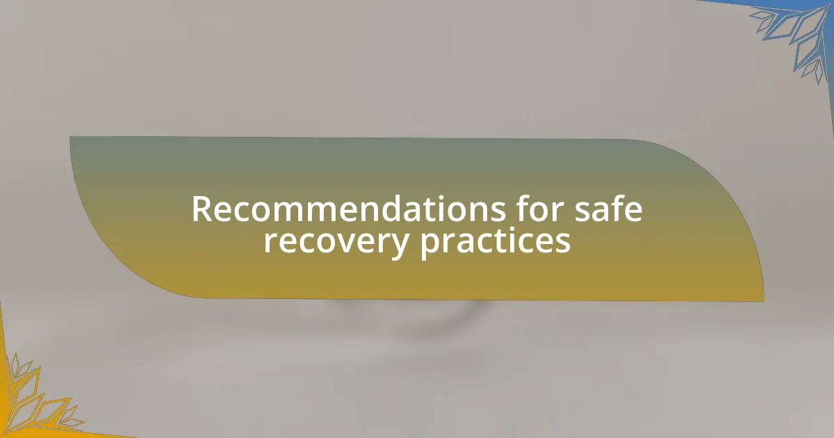 Recommendations for safe recovery practices