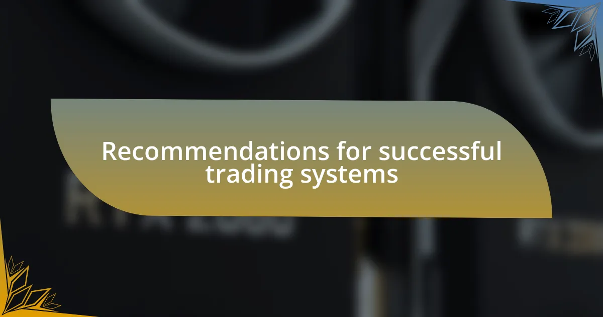 Recommendations for successful trading systems