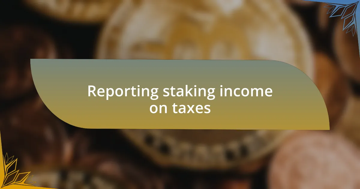 Reporting staking income on taxes