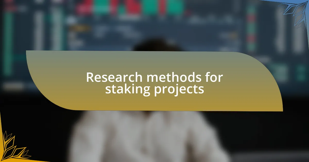 Research methods for staking projects