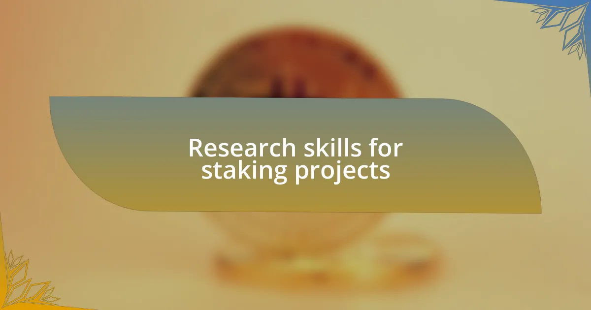 Research skills for staking projects