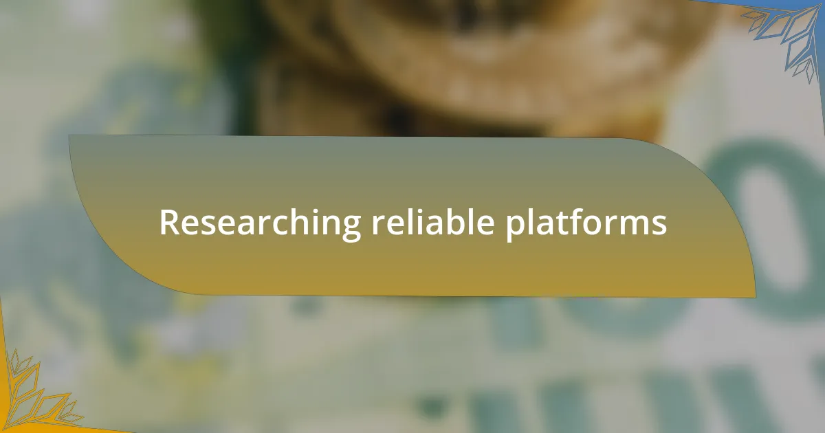 Researching reliable platforms
