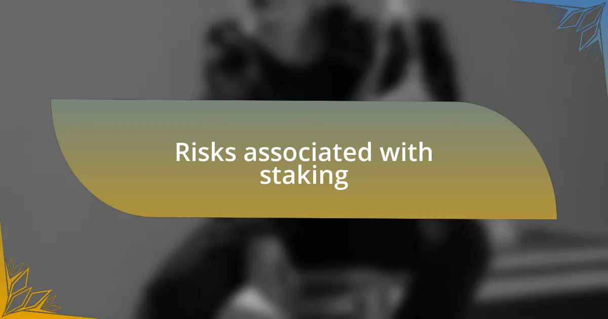 Risks associated with staking