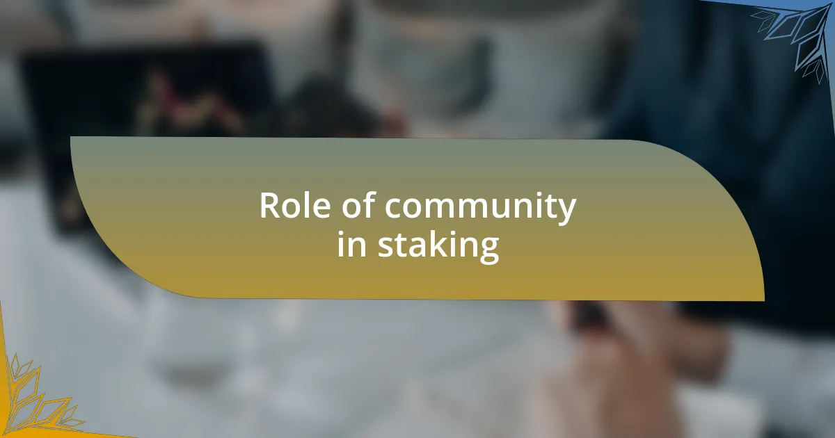 Role of community in staking