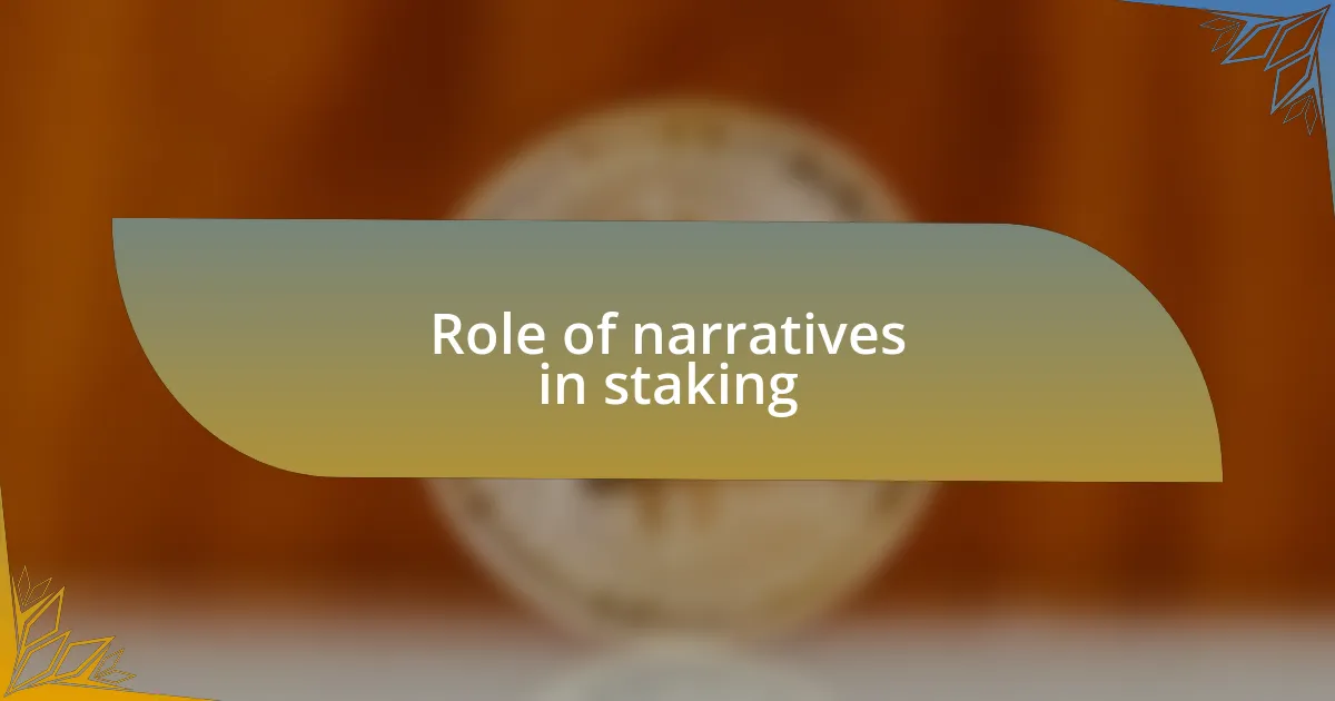 Role of narratives in staking