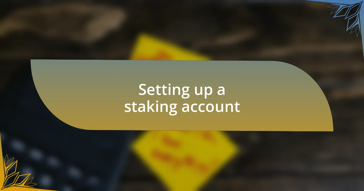 Setting up a staking account