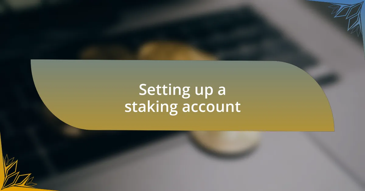 Setting up a staking account
