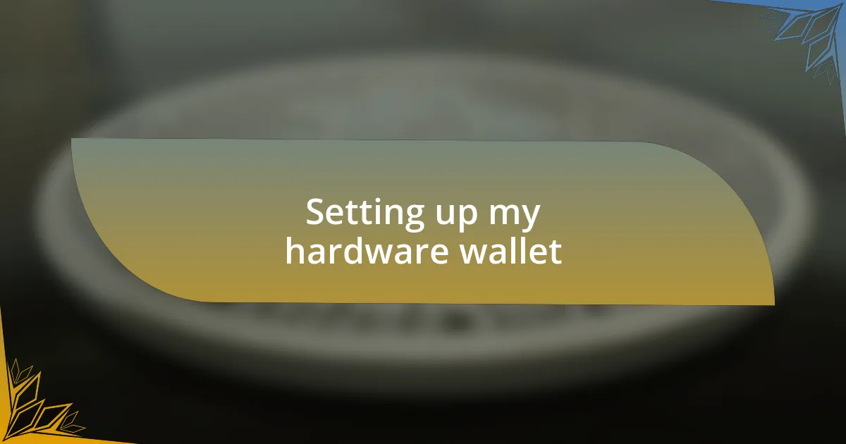 Setting up my hardware wallet