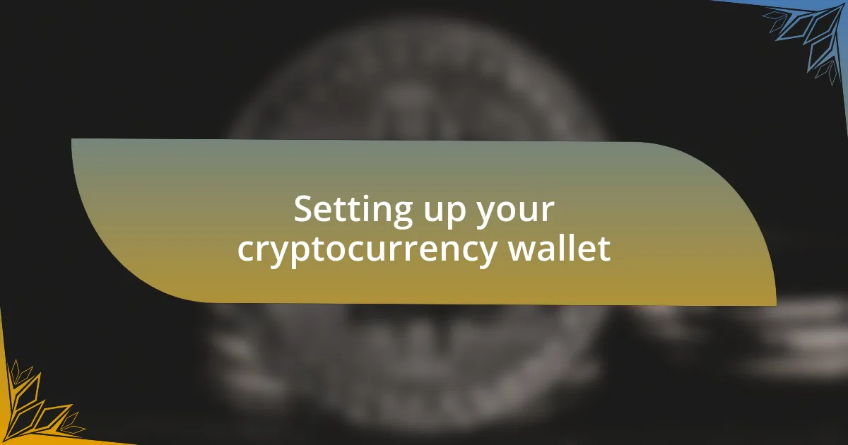 Setting up your cryptocurrency wallet