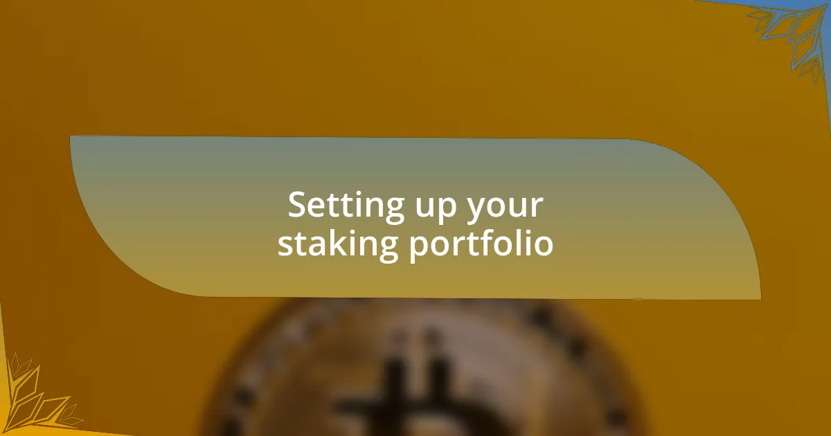 Setting up your staking portfolio