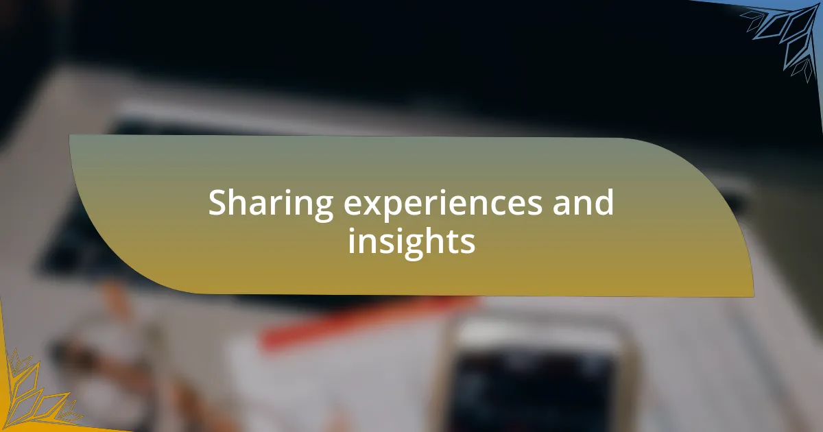 Sharing experiences and insights