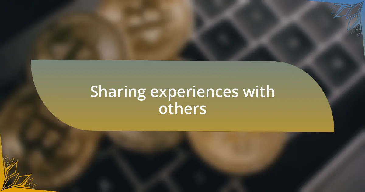 Sharing experiences with others