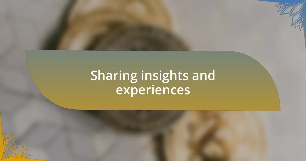 Sharing insights and experiences