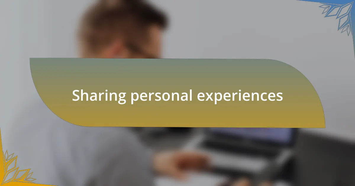 Sharing personal experiences