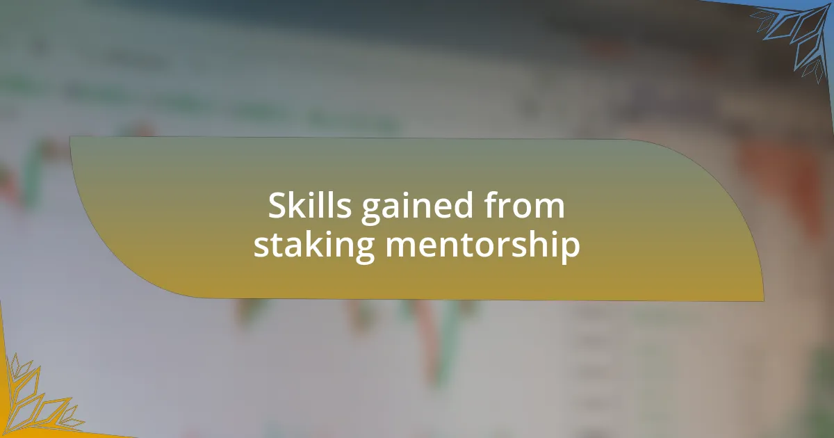 Skills gained from staking mentorship