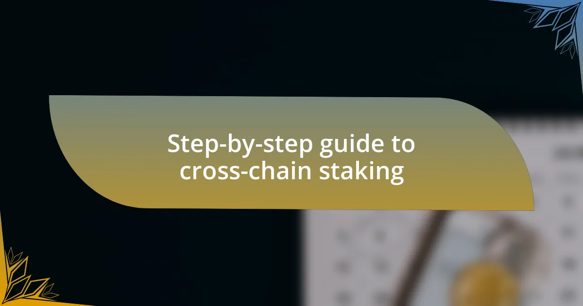 Step-by-step guide to cross-chain staking