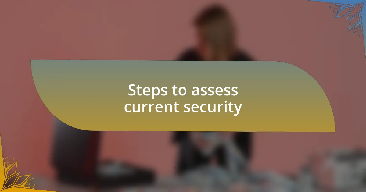 Steps to assess current security