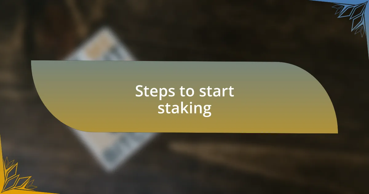 Steps to start staking