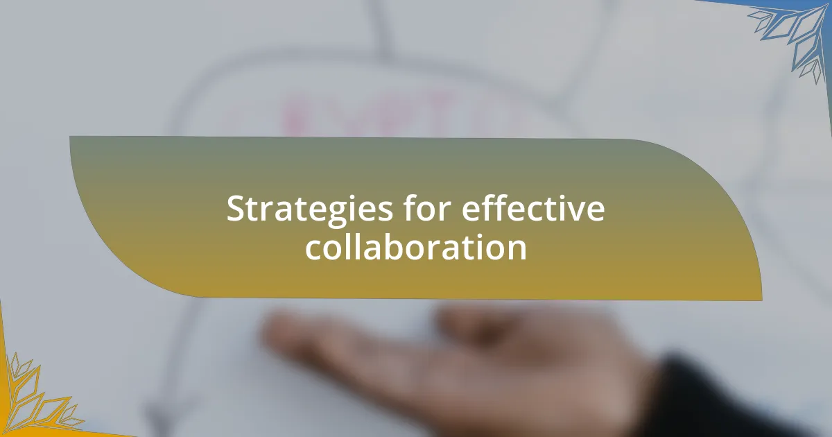 Strategies for effective collaboration